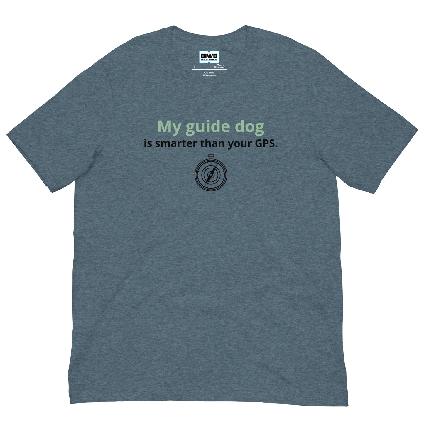 My guide dog is smarter than your GPS.” The words “My guide dog” are in white with only “M” capitalized, and the rest of the sentence is in lowercase black text. Below the text is a simple black compass graphic. This t-shirt is everything you've dreamed of and more. It feels soft and lightweight, with the right amount of stretch. It's comfortable and flattering for all.
