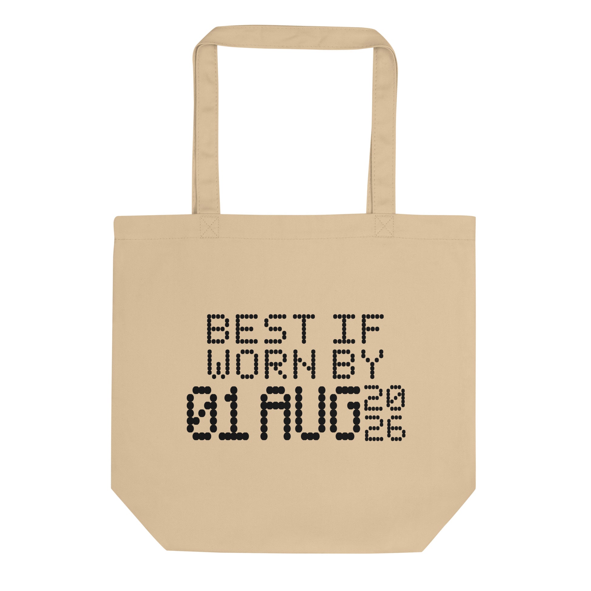 A minimalistic eco tote bag with the phrase “Best If Worn By 01 August 2026” printed in a bold, dot-matrix-style font. The design resembles an expiration date label, blending humor with clean, modern aesthetics.
