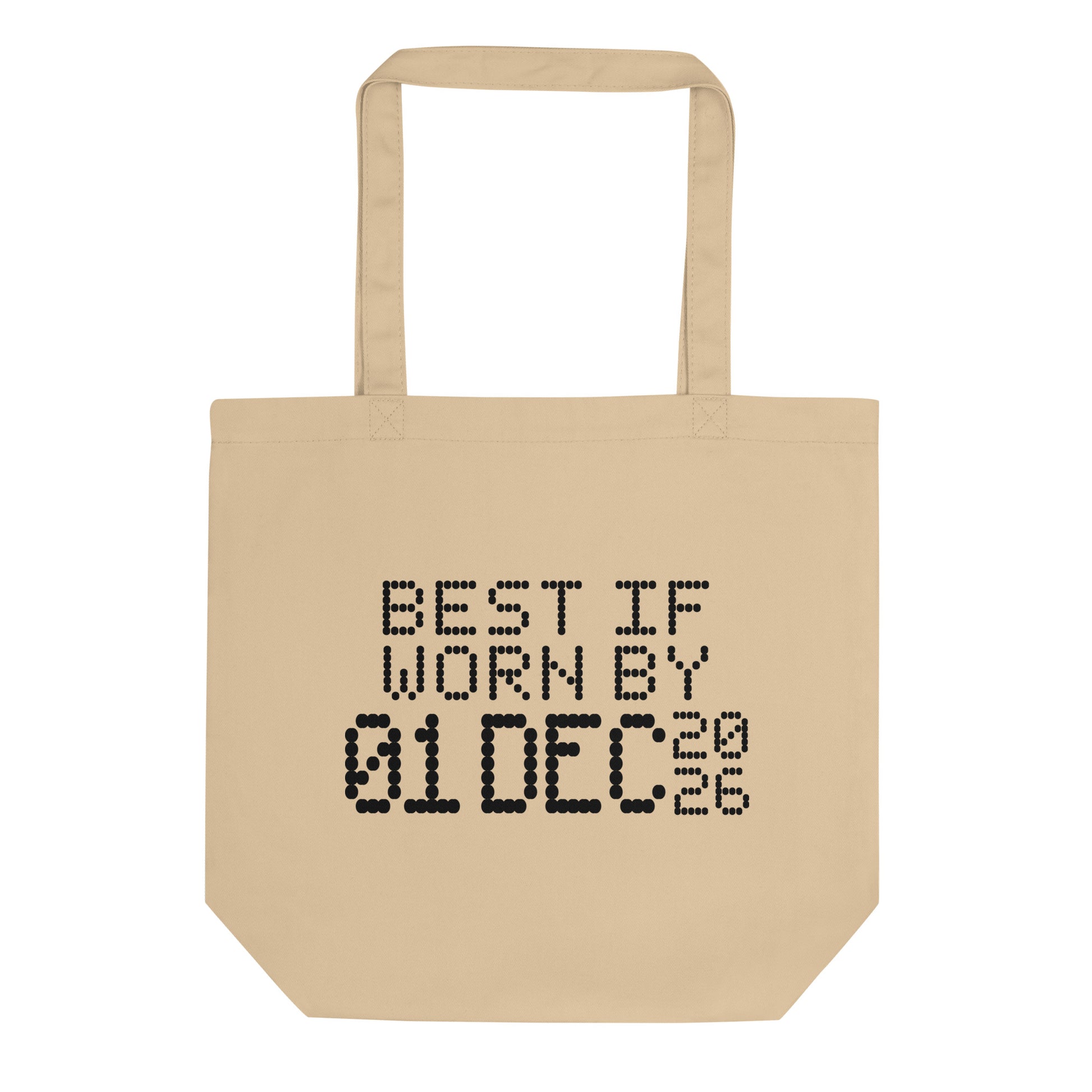 A minimalistic eco tote bag with the phrase “Best If Worn By 01 December 2026” printed in a bold, dot-matrix-style font. The design resembles an expiration date label, blending humor with clean, modern aesthetics.