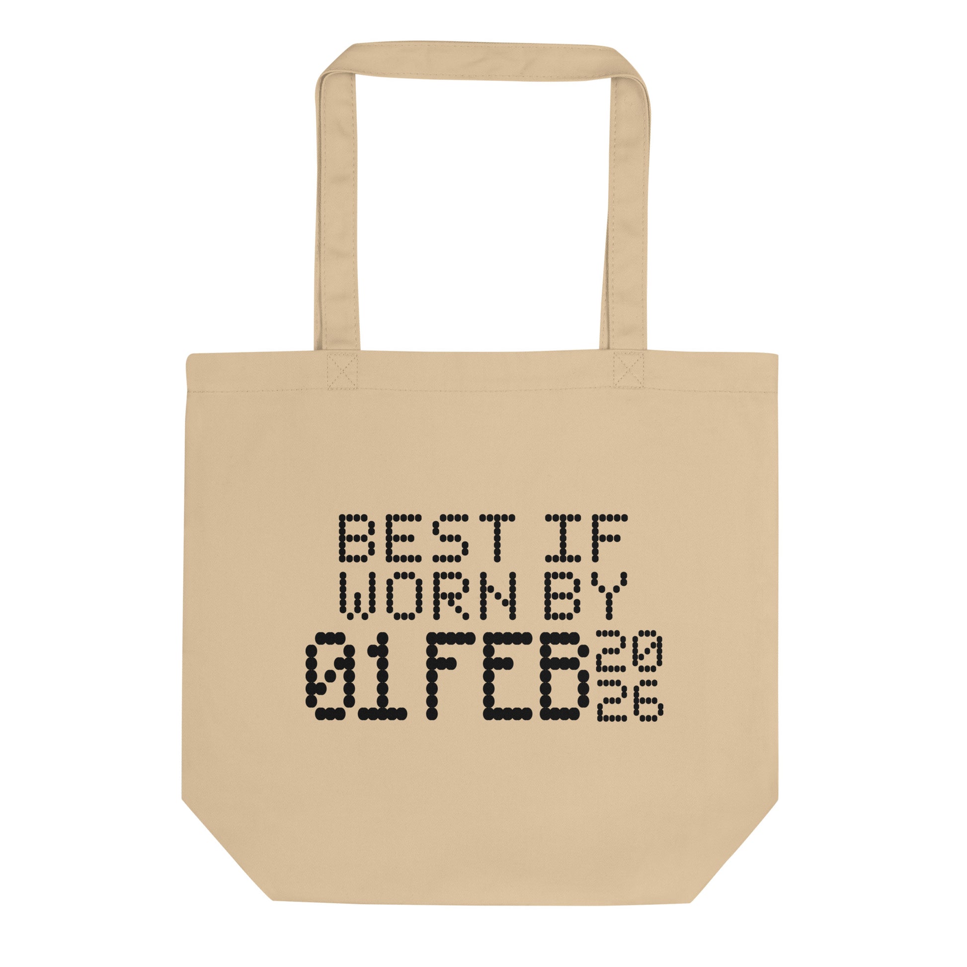 A minimalistic eco tote bag with the phrase “Best If Worn By 01 February 2026” printed in a bold, dot-matrix-style font. The design resembles an expiration date label, blending humor with clean, modern aesthetics.