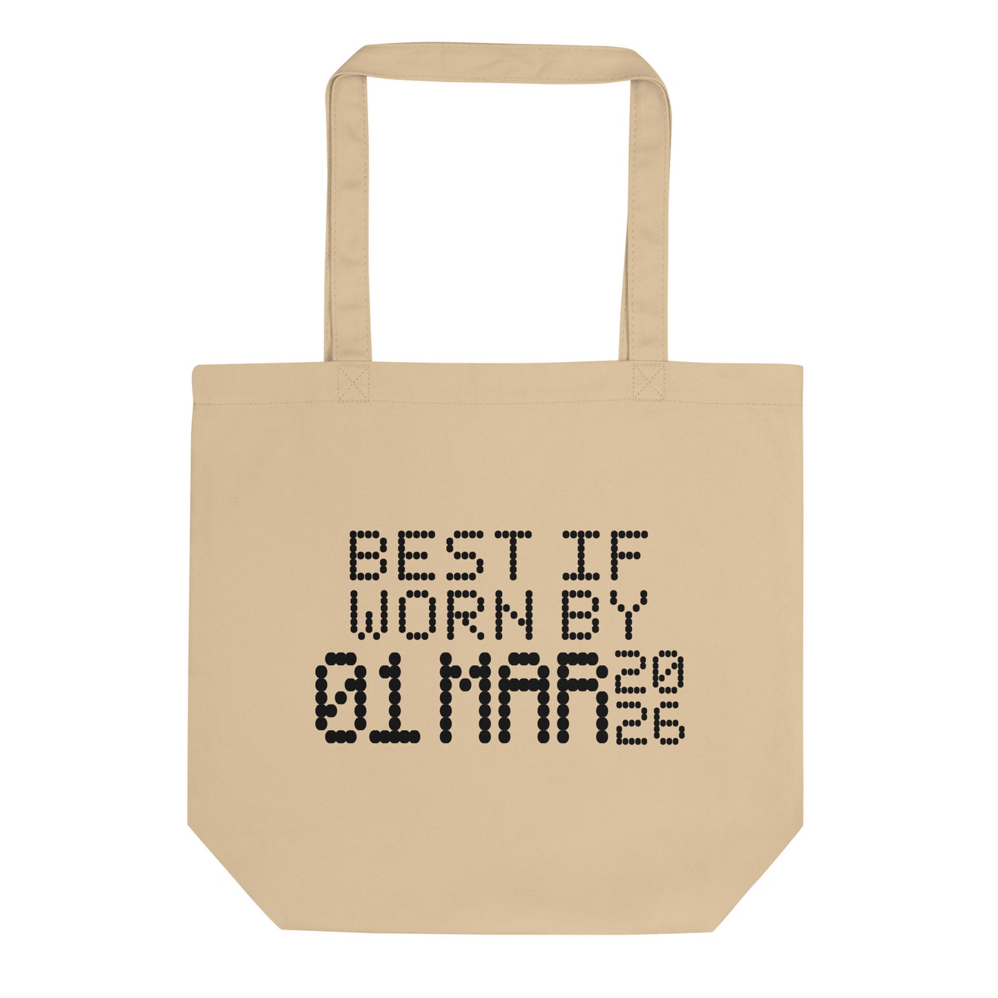 A minimalistic eco tote bag with the phrase “Best If Worn By 01 March 2026” printed in a bold, dot-matrix-style font. The design resembles an expiration date label, blending humor with clean, modern aesthetic.