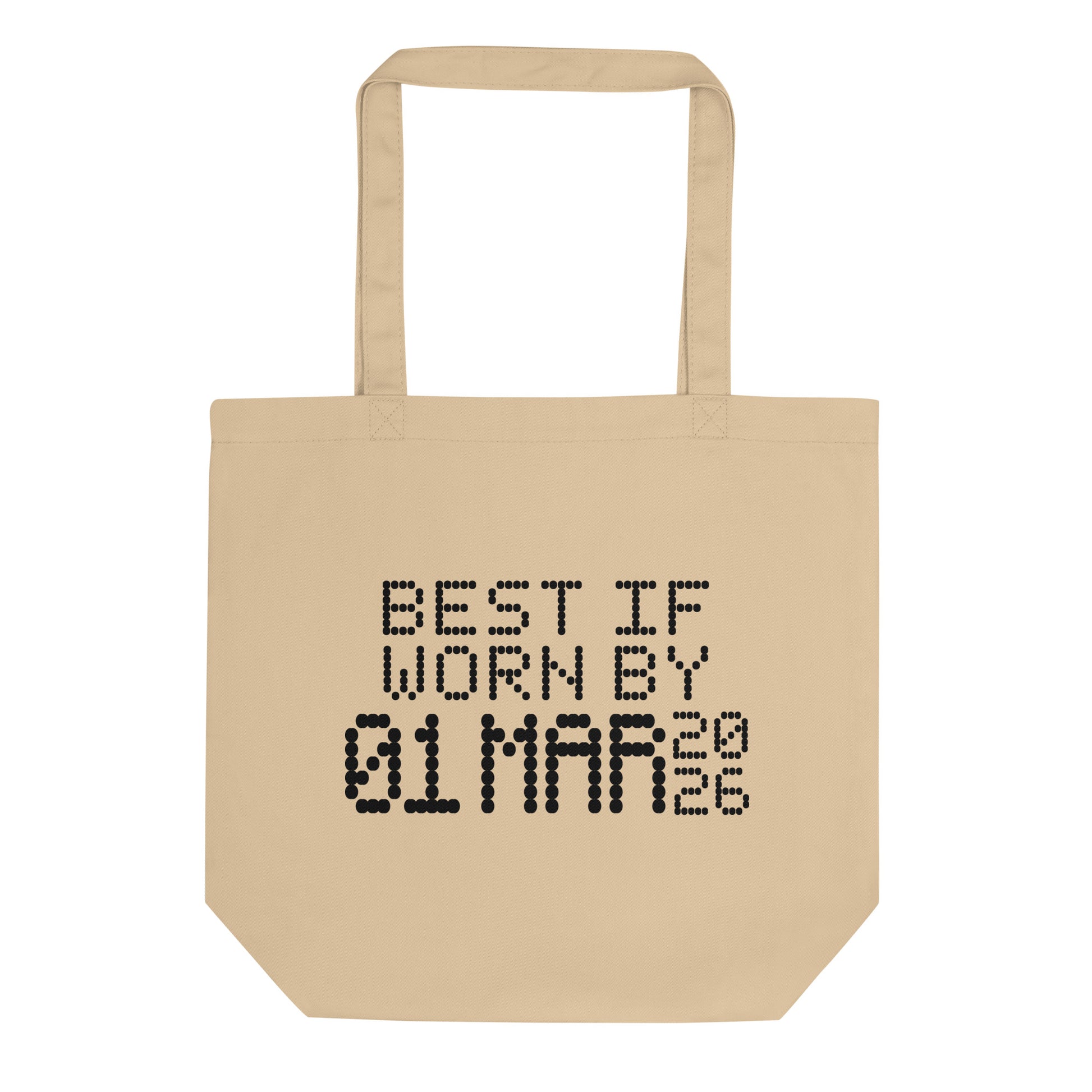 A minimalistic eco tote bag with the phrase “Best If Worn By 01 March 2026” printed in a bold, dot-matrix-style font. The design resembles an expiration date label, blending humor with clean, modern aesthetic.