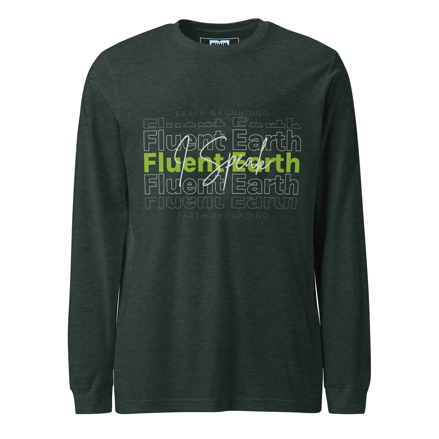 A layered typographic design featuring the phrase "Fluent Earth" repeated in bold and outlined fonts, with one central version in solid green. The handwritten script "I speak" in white overlays the center, creating the full message "I speak Fluent Earth." A light gray globe illustration spans the background, while the phrase "EARTH GROUNDING" in all caps is repeated around the border, enhancing the earthy and rooted theme.