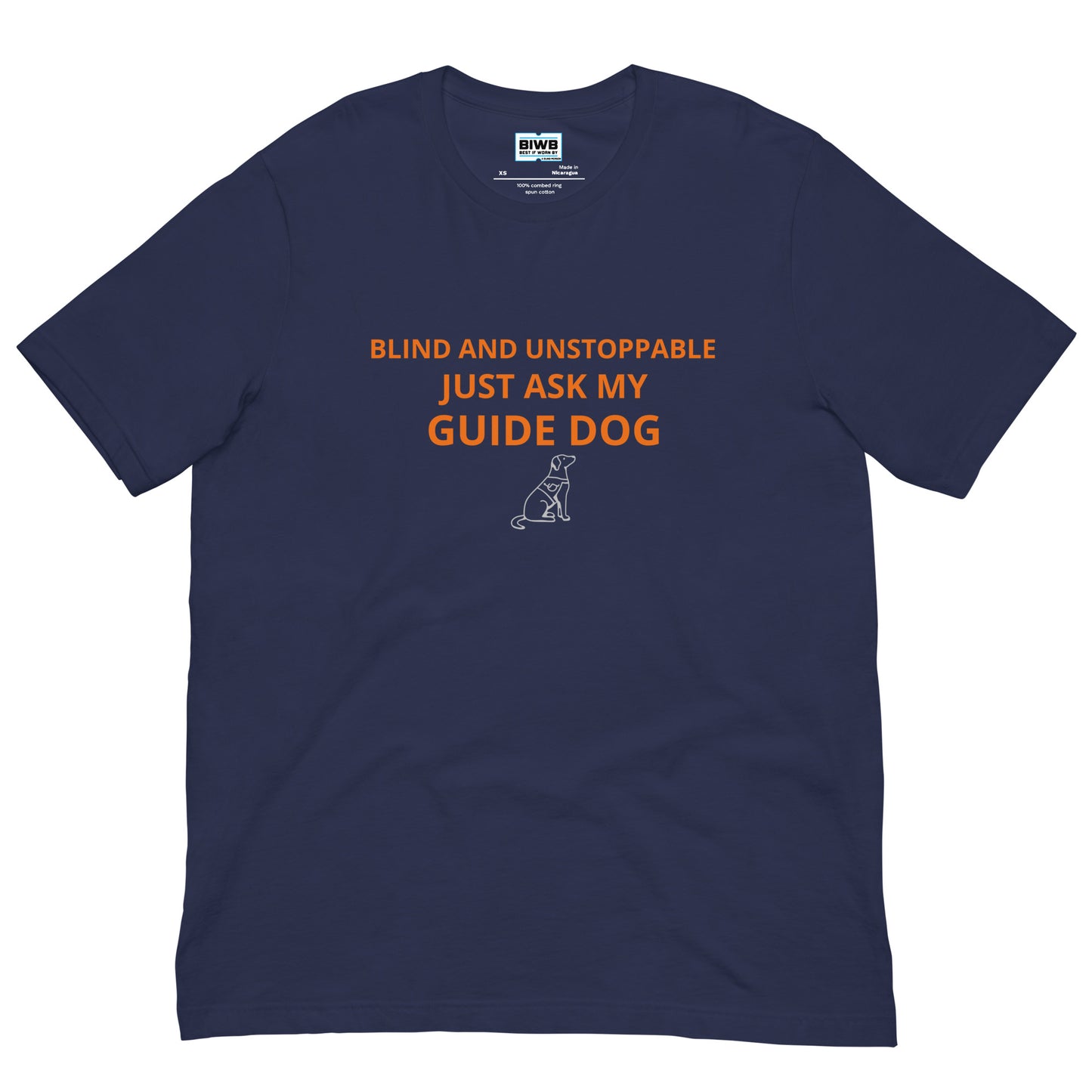 T-shirt featuring the bold, all-caps phrase "BLIND AND UNSTOPPABLE JUST ASK MY GUIDE DOG" in orange, with "GUIDE DOG" being the most prominent. Below the text is a simple white line sketch of a seated guide dog.This t-shirt is everything you've dreamed of and more. It feels soft and lightweight, with the right amount of stretch. It's comfortable and flattering for all.