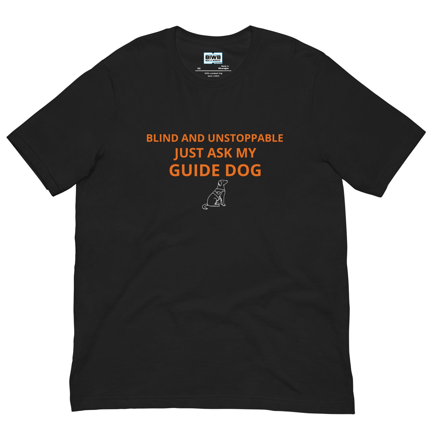 T-shirt featuring the bold, all-caps phrase "BLIND AND UNSTOPPABLE JUST ASK MY GUIDE DOG" in orange, with "GUIDE DOG" being the most prominent. Below the text is a simple white line sketch of a seated guide dog.This t-shirt is everything you've dreamed of and more. It feels soft and lightweight, with the right amount of stretch. It's comfortable and flattering for all.